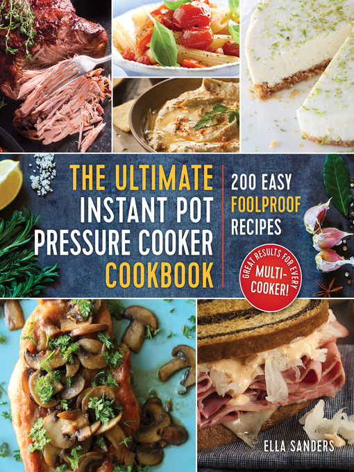 Title details for The Ultimate Instant Pot Pressure Cooker Cookbook by Ella Sanders - Available